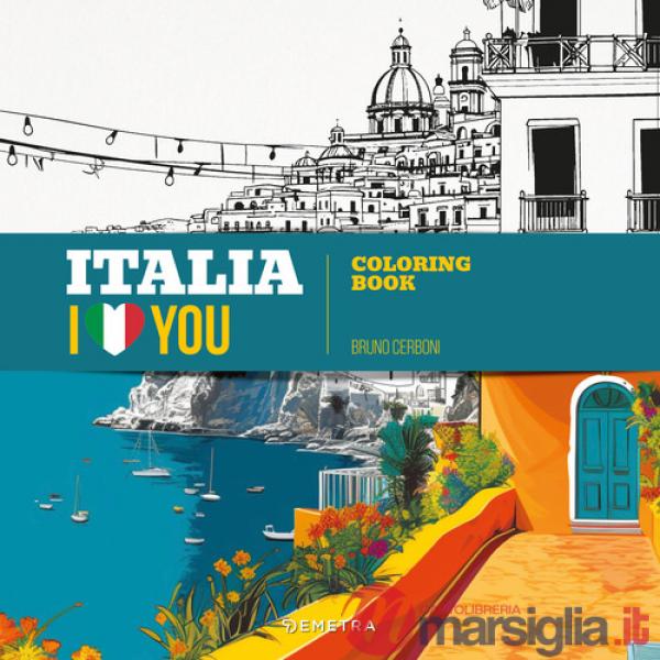 Italia I love you. Coloring book. Ediz. illustrata
