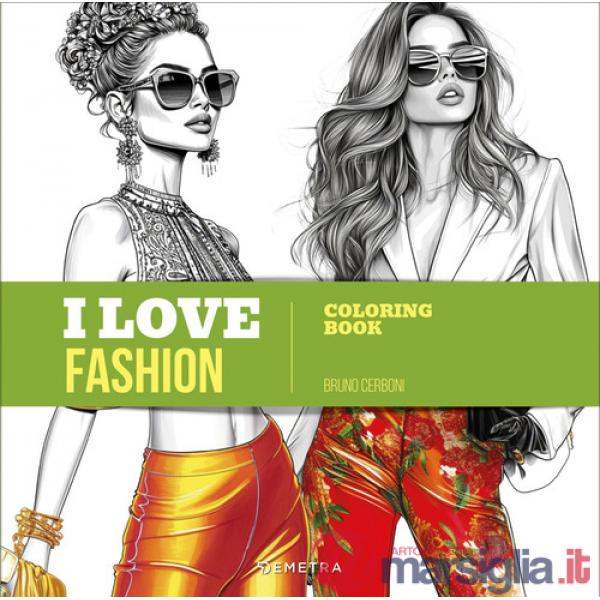 I love fashion. Coloring book. Ediz. illustrata