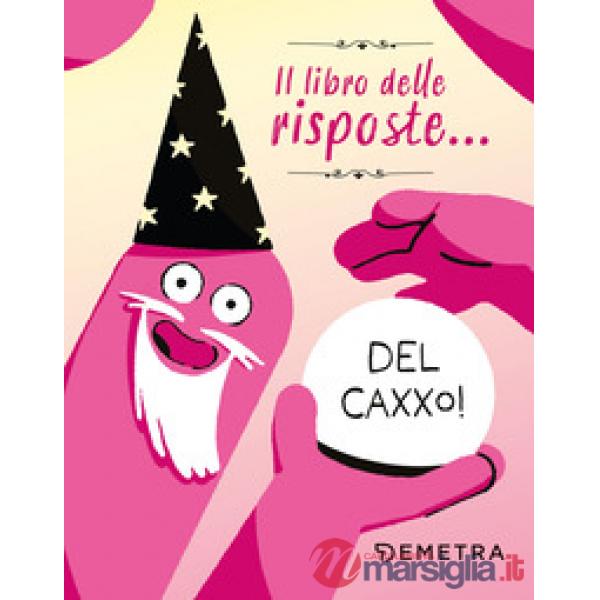 Libro delle risposte... del caxxo! (Il)