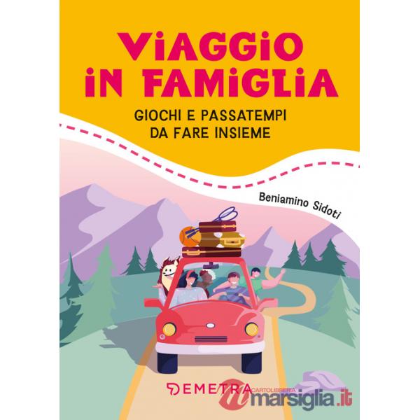 Viaggio in famiglia. Giochi e passatempi da fare insieme