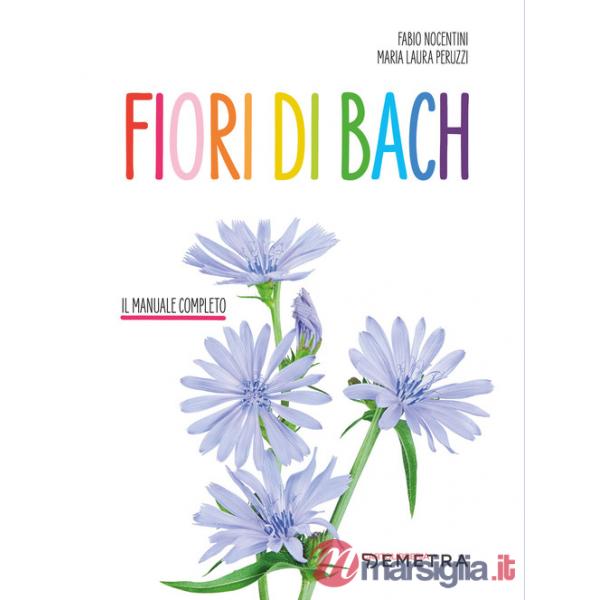 Fiori di Bach. Il manuale completo