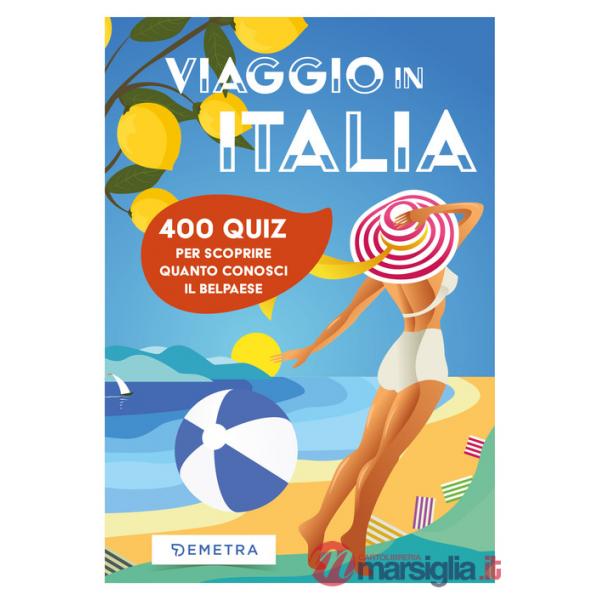 Viaggio in Italia. 400 quiz per scoprire quanto conosci il Belpaese