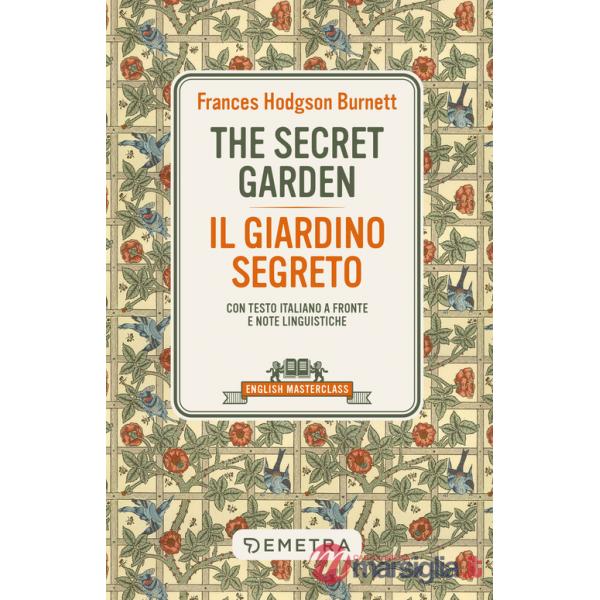 Secret garden-Il giardino segreto. Testo italiano a fronte e note linguistiche (The)