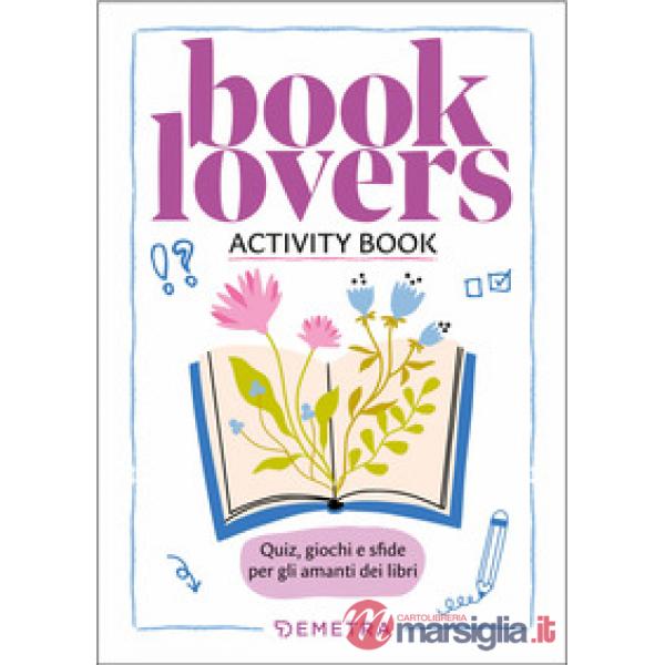 Booklovers. Activity book. Quiz, giochi e sfide per gli amanti dei libri