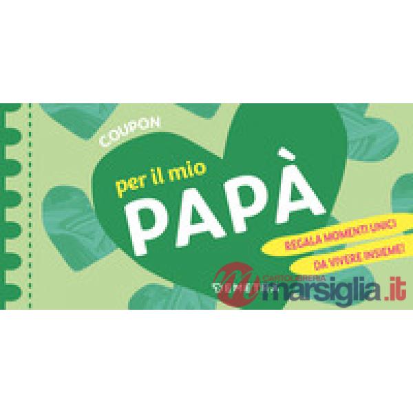 Coupon per il mio papà. Regala momenti unici da vivere insieme!