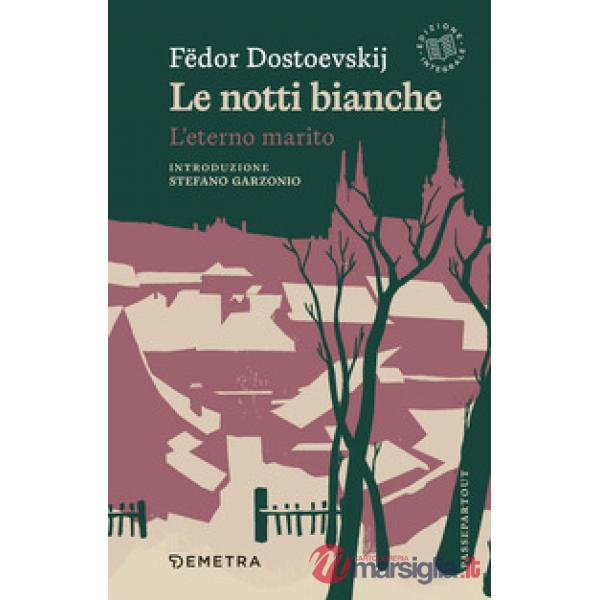 Notti bianche-L'eterno marito. Ediz. integrale (Le)