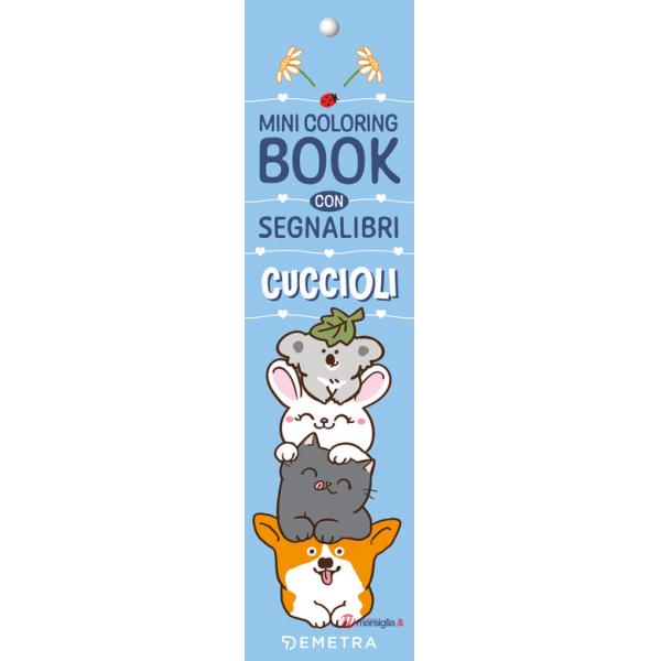 Cuccioli. Mini coloring book con segnalibri. Ediz. illustrata