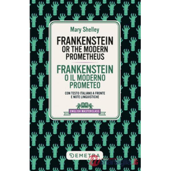 Frankenstein. Testo italiano a fronte e note linguistiche