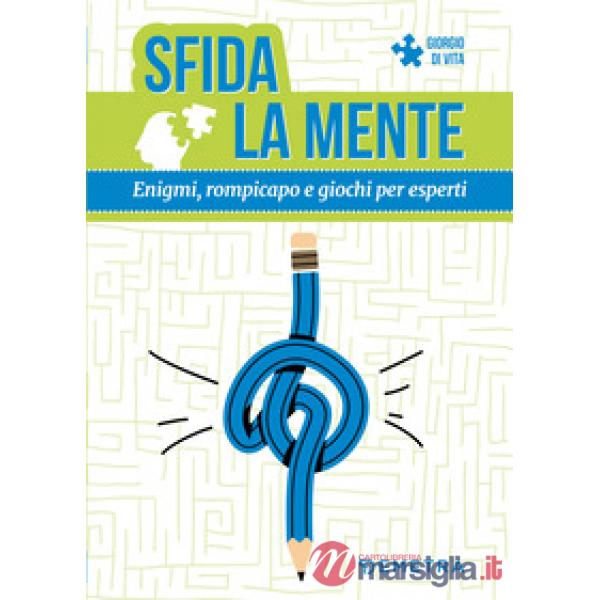 Sfida la mente. Enigmi, rompicapo e giochi per esperti