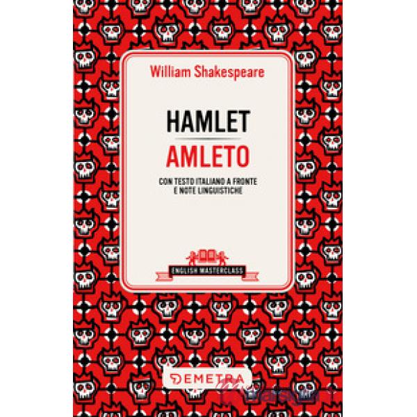 Hamlet-Amleto. Testo italiano a fronte e note linguistiche