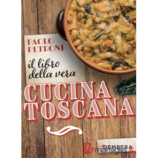 Libro della vera cucina toscana (Il)