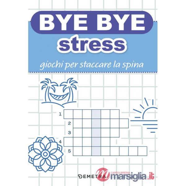 Bye bye stress. Giochi per staccare la spina