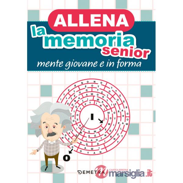 Allena la memoria senior. Mente giovane e in forma