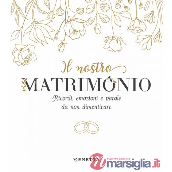 Nostro matrimonio. Ricordi, emozioni e parole da non dimenticare (Il)