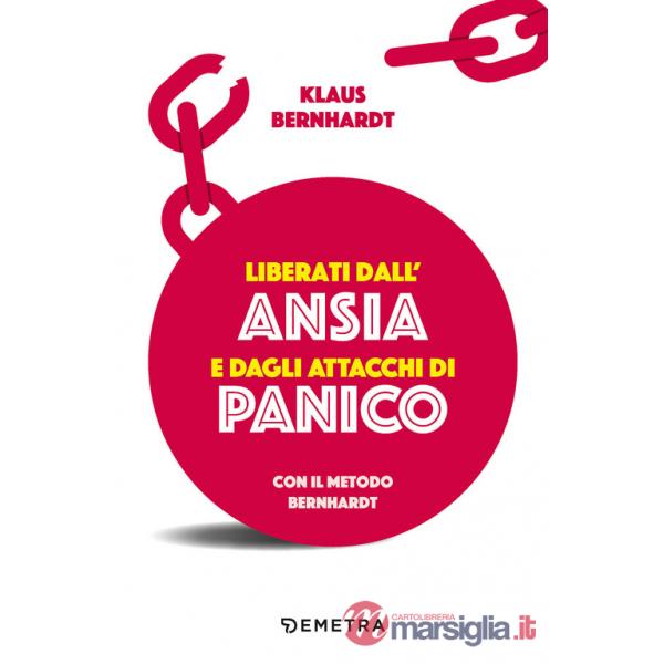 Liberati dall'ansia e dagli attacchi di panico con il metodo Bernhardt