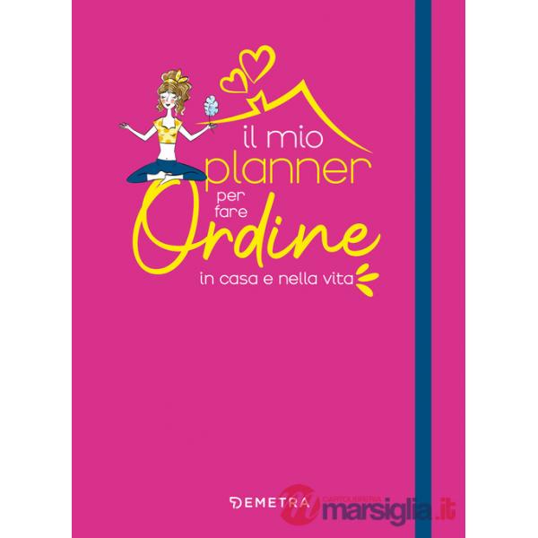 Mio planner per fare ordine in casa e nella vita (Il)