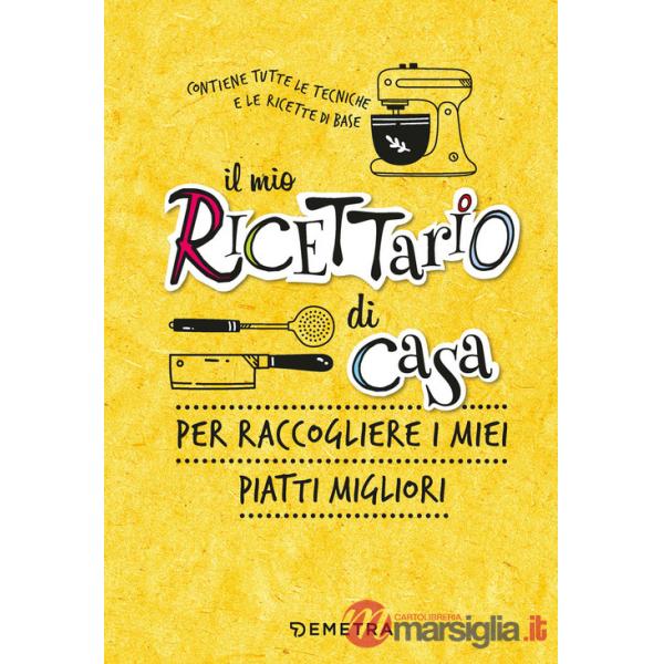 Mio ricettario di casa. Per raccogliere i miei piatti migliori. Ediz. a spirale (Il)