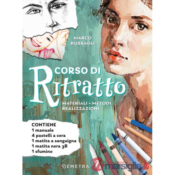 Corso di ritratto. Materiali, metodi, realizzazioni. Con 4 pastelli a cera, 1 matita a sanguigna, 1 matita nera 3B, 1 sfumino