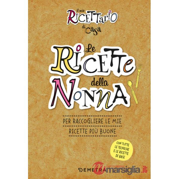 Ricette della nonna. Il mio ricettario di casa. Per raccogliere le mie ricette più buone. Ediz. a spirale (Le)