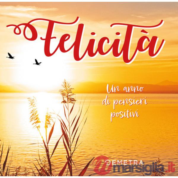 Felicità. Un anno di pensieri positivi
