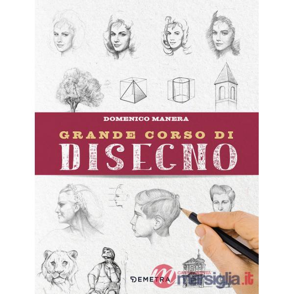 Grande corso di disegno. Ediz. illustrata