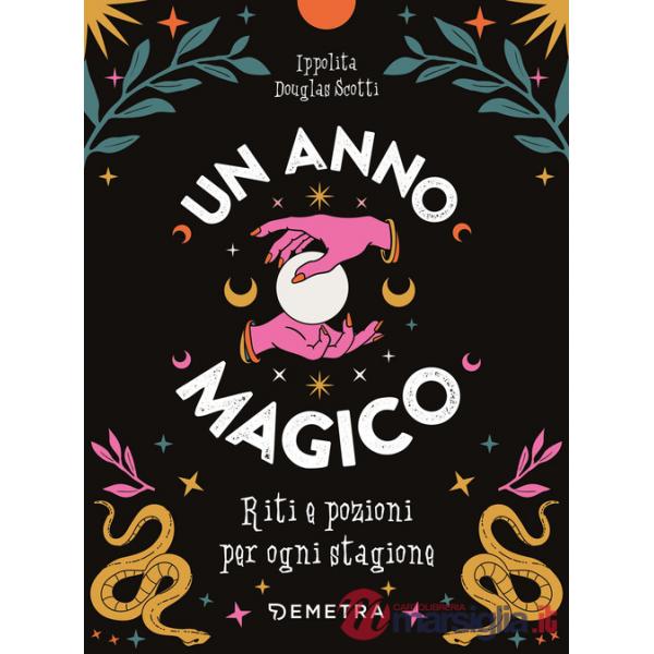 Anno magico. Riti e pozioni per ogni stagione (Un)