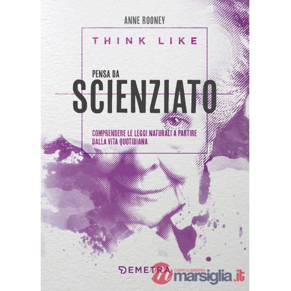 Think like. Pensa da scienziato. Comprendere le leggi naturali a partire dalla vita quotidiana
