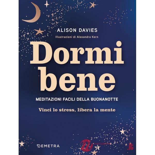 Dormi bene. Meditazioni facili della buonanotte. Vinci lo stress, libera la mente