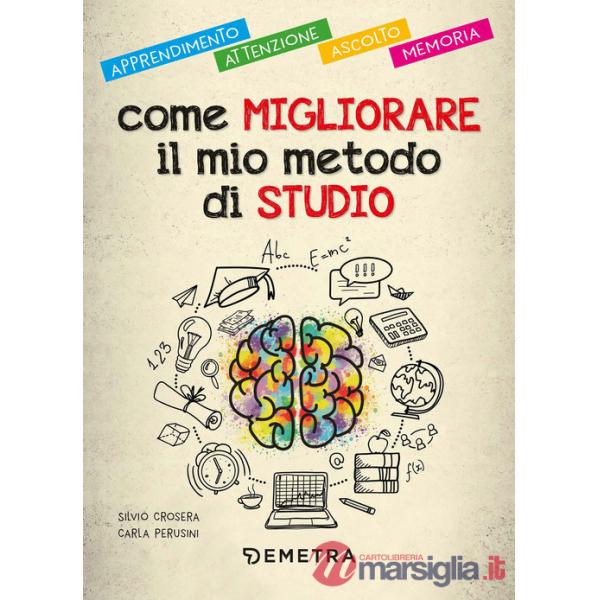 Come migliorare il mio metodo di studio. Apprendimento, attenzione, ascolto, memoria
