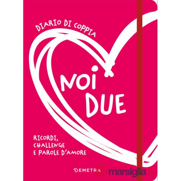 Noi due. Diario di coppia. Ricordi, challenge e parole d'amore