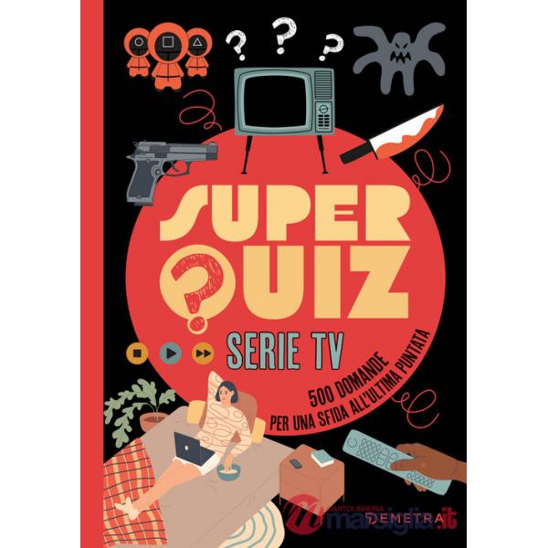 Super quiz. Serie tv. 500 domande per una sfida all'ultima puntata