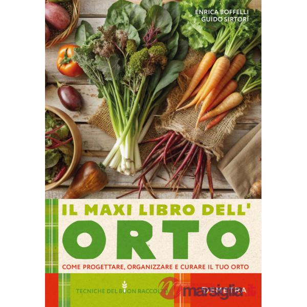 Maxi libro dell'orto. Come progettare, organizzare e curare il tuo orto (Il)