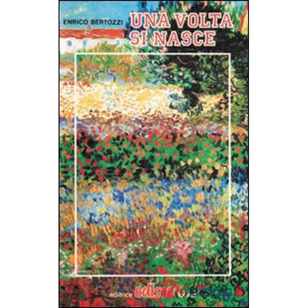 UNA VOLTA SI NASCE