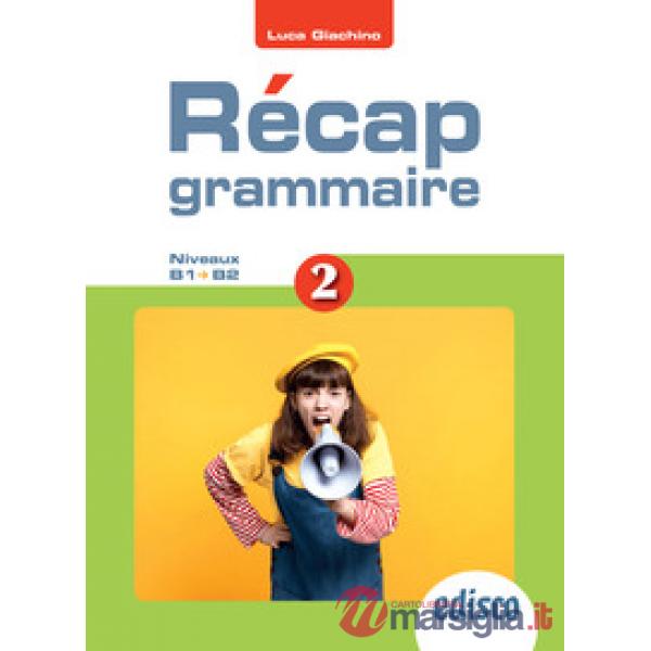 RECAP GRAMMAIRE VOL. 2 NIVEAUX B1-B2