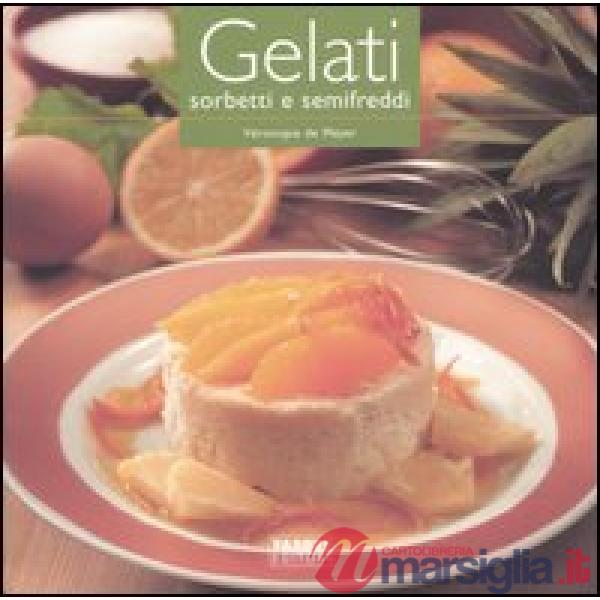 Gelati, sorbetti e semifreddi