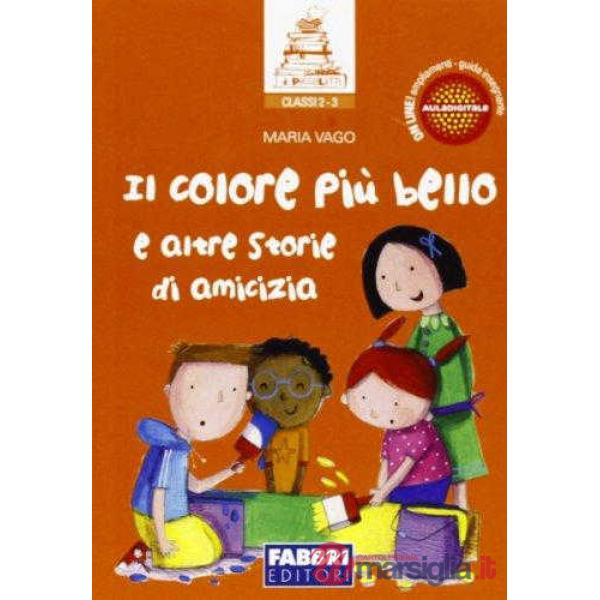 IL COLORE PIU' BELLO E ALTRE STORIE DI AMICIZIA