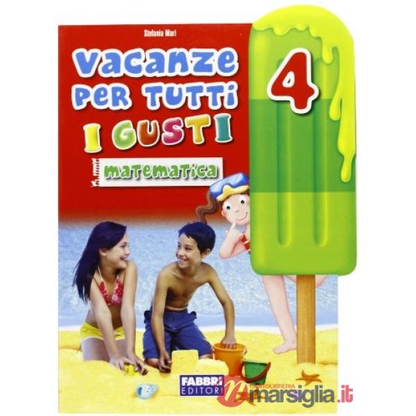 VACANZE TUTTI GUSTI 4 MATEMATICA