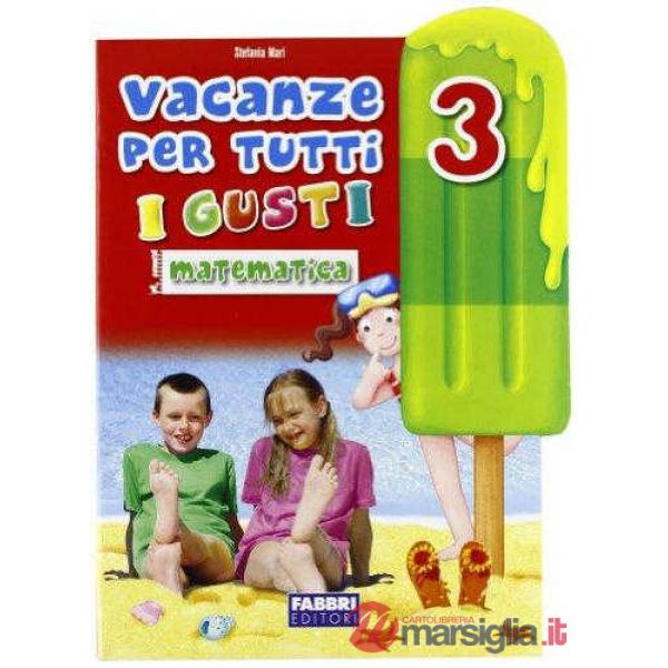 VACANZE TUTTI GUSTI 3 MATEMATICA