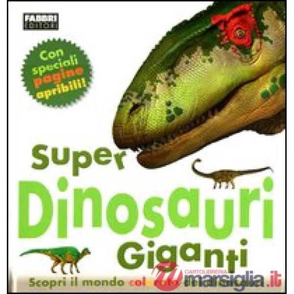 Super dinosauri giganti. Ediz. illustrata