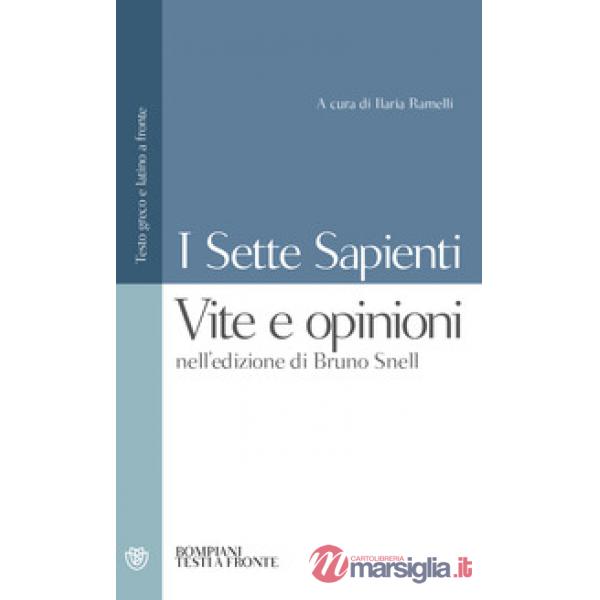 Sette sapienti. Vite e opinioni. Nell'edizione di Bruno Snell. Testo greco e latino a fronte (I)