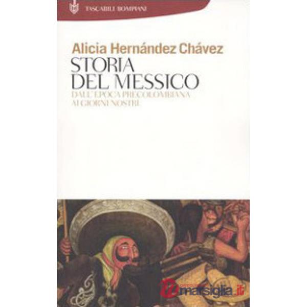 Storia del Messico. Dall'epoca precolombiana ai giorni nostri