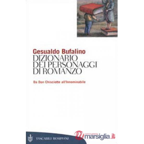 Dizionario dei personaggi di romanzo. Da don Chisciotte all'Innominabile