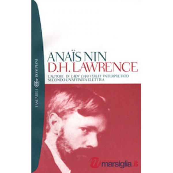 D. H. Lawrence. L'autore di Lady Chatterley interpretato secondo un'affinità ele