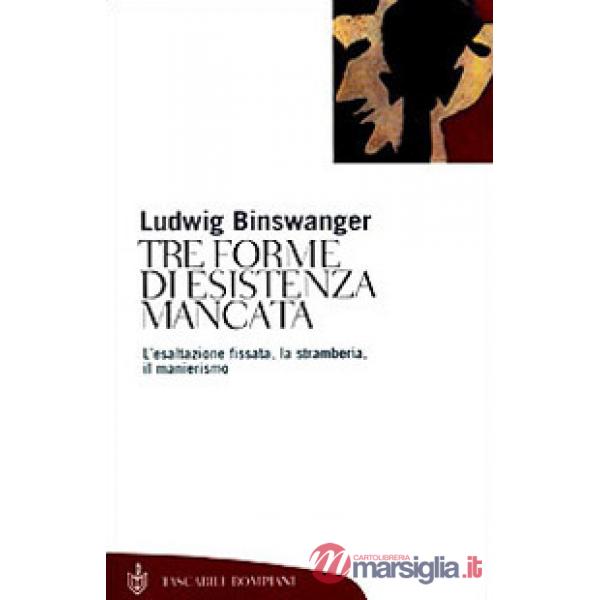 Tre forme di esistenza mancata. Esaltazione fissata, stramberia, manierismo