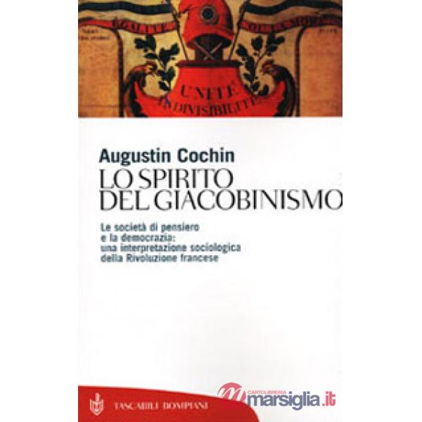Spirito del giacobinismo. Le società di pensiero e la democrazia: una interpretazione sociologica della Rivoluzione francese (Lo
