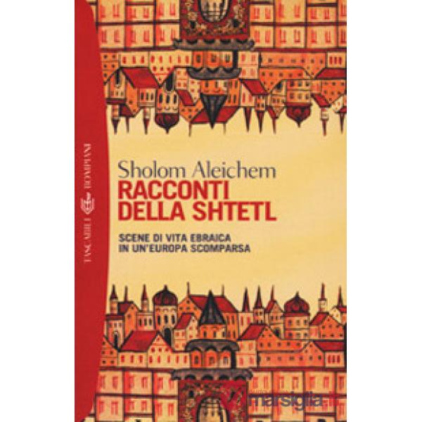 Racconti della Shtetl. Scene di vita ebraica in un'Europa scomparsa