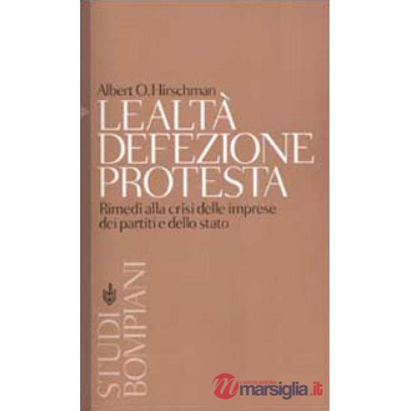 Lealtà, defezione, protesta. Rimedi alla crisi delle imprese, dei partiti e dell