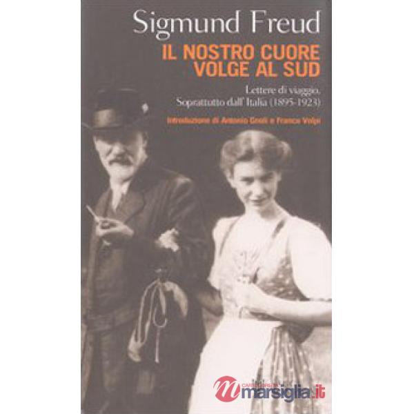 Nostro cuore volge al Sud. Lettere di viaggio. Soprattutto dall'Italia (1895-192