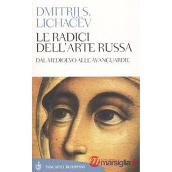 Radici dell'arte russa. Dal Medioevo alle avanguardie (Le)