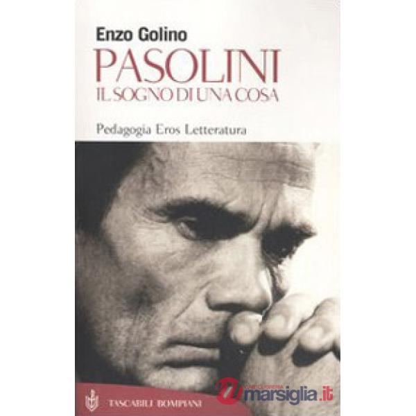 Pasolini. Il sogno di una cosa